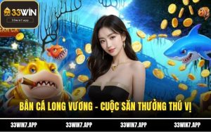 Bắn Cá Long Vương – Cuộc Săn Thưởng Thú Vị Dành Cho Tân Binh