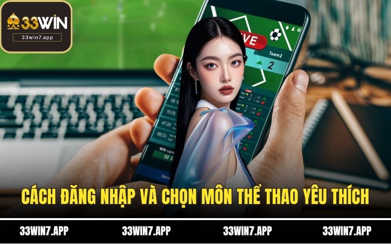 Cách đăng nhập và chọn môn thể thao yêu thích