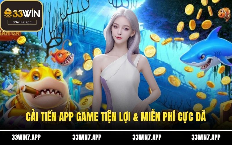 Cải tiến app game tiện lợi & miễn phí cực đã