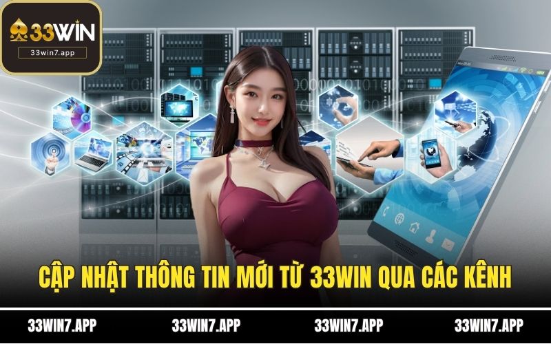 Cập nhật thông tin mới từ 33WIN qua các kênh