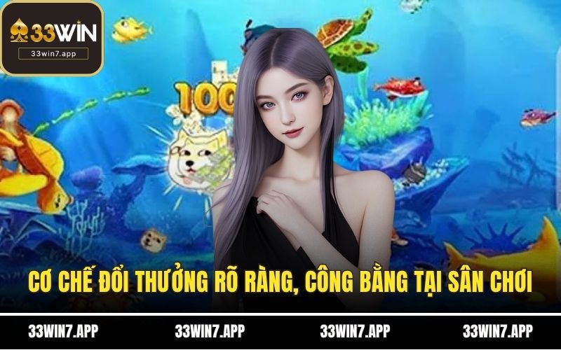 Cơ chế đổi thưởng rõ ràng, công bằng tại sân chơi