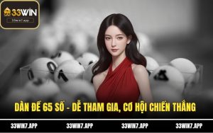 Dàn Đề 65 Số - Dễ Tham Gia, Cơ Hội Chiến Thắng Hấp Dẫn