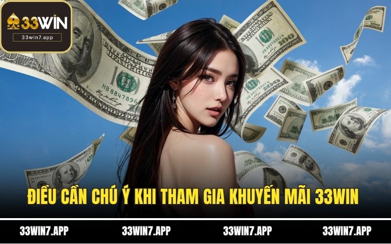 Điều cần chú ý khi tham gia khuyến mãi 33WIN