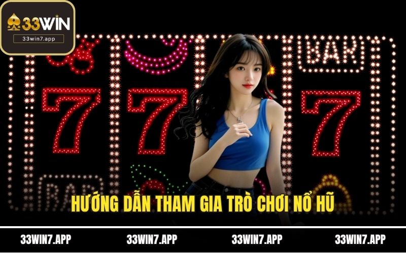 Hướng dẫn tham gia trò chơi nổ hũ