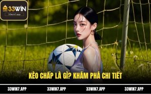 Kèo Chấp Là Gì? Khám Phá Chi Tiết Về Kèo Chấp Trong Cá Cược