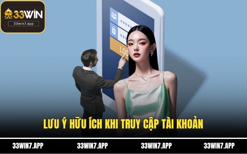 Lưu ý hữu ích khi truy cập tài khoản