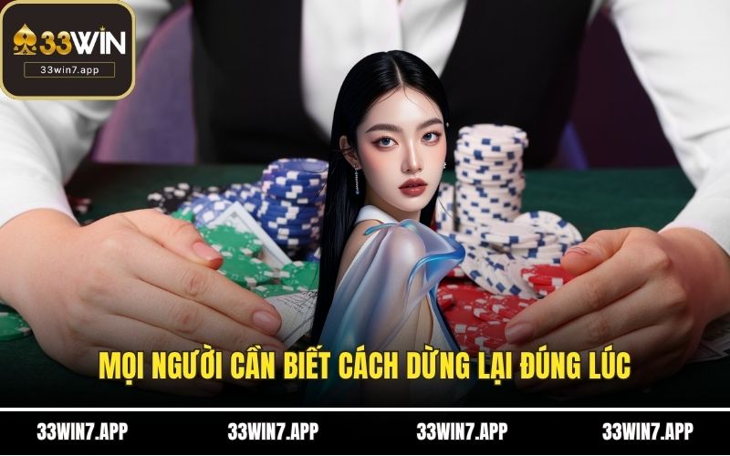 Mọi người cần biết cách dừng lại đúng lúc