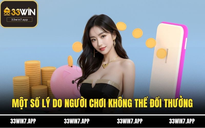 Một số lý do người chơi không thể đổi thưởng