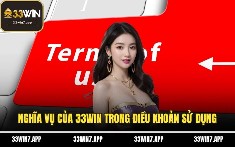 Nghĩa vụ của 33WIN trong điều khoản sử dụng