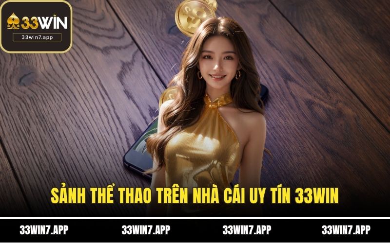 Sảnh thể thao trên nhà cái uy tín 33WIN