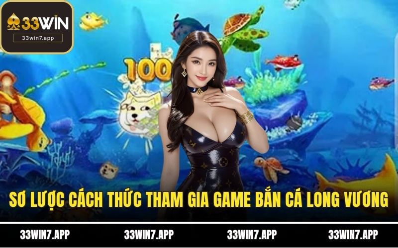 Sơ lược cách thức tham gia game bắn cá long vương