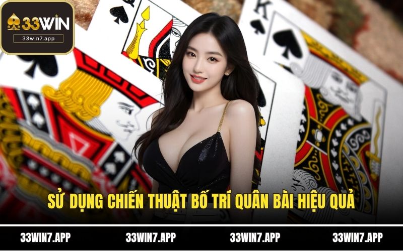 Sử dụng chiến thuật bố trí quân bài hiệu quả