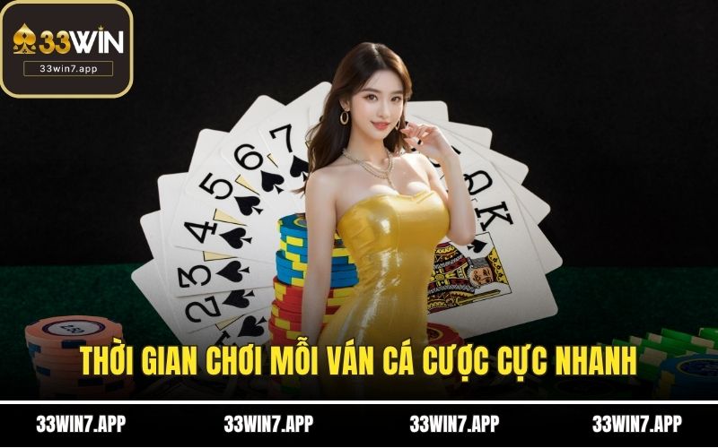 Thời gian chơi mỗi ván cá cược cực nhanh