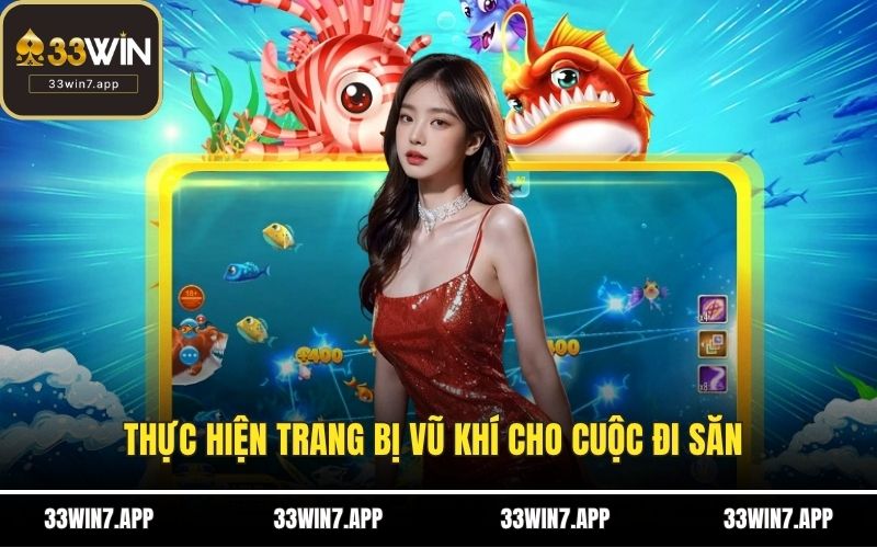 Thực hiện trang bị vũ khí cho cuộc đi săn 