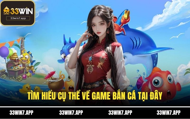 Tìm hiểu cụ thể về game bắn cá tại đây