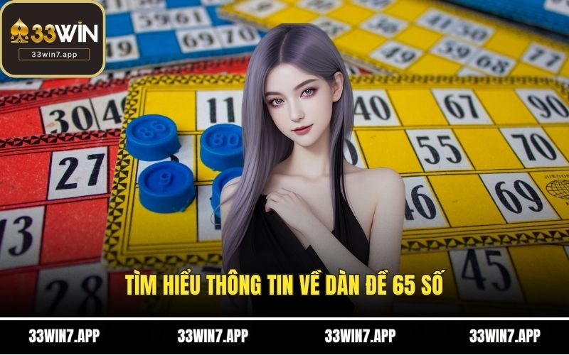 Tìm hiểu thông tin về dàn đề 65 số