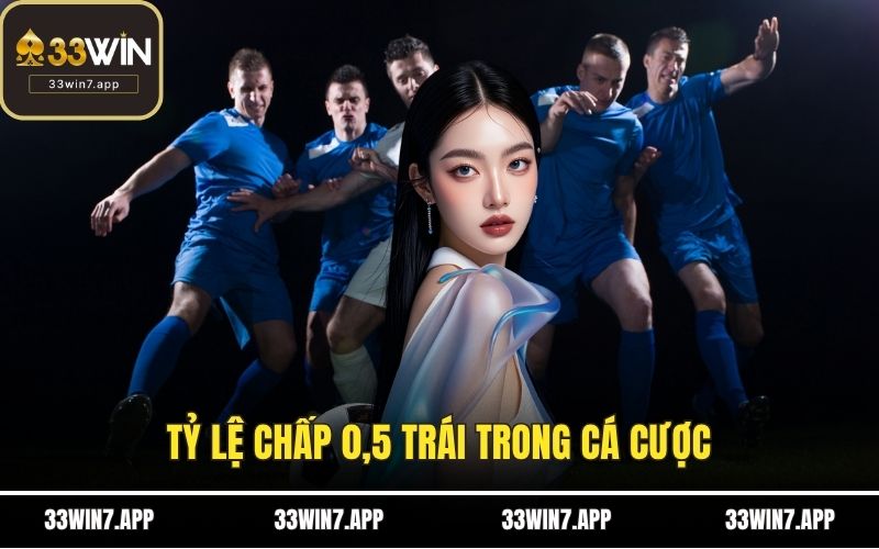 Tỷ lệ chấp 0,5 trái trong cá cược