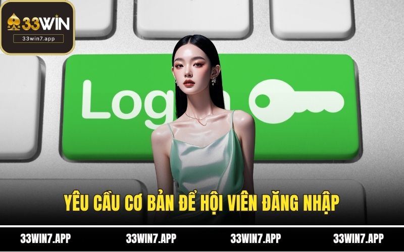 Yêu cầu cơ bản để hội viên đăng nhập